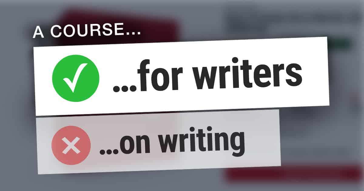 A course "for writers" is better than a course "on writing"