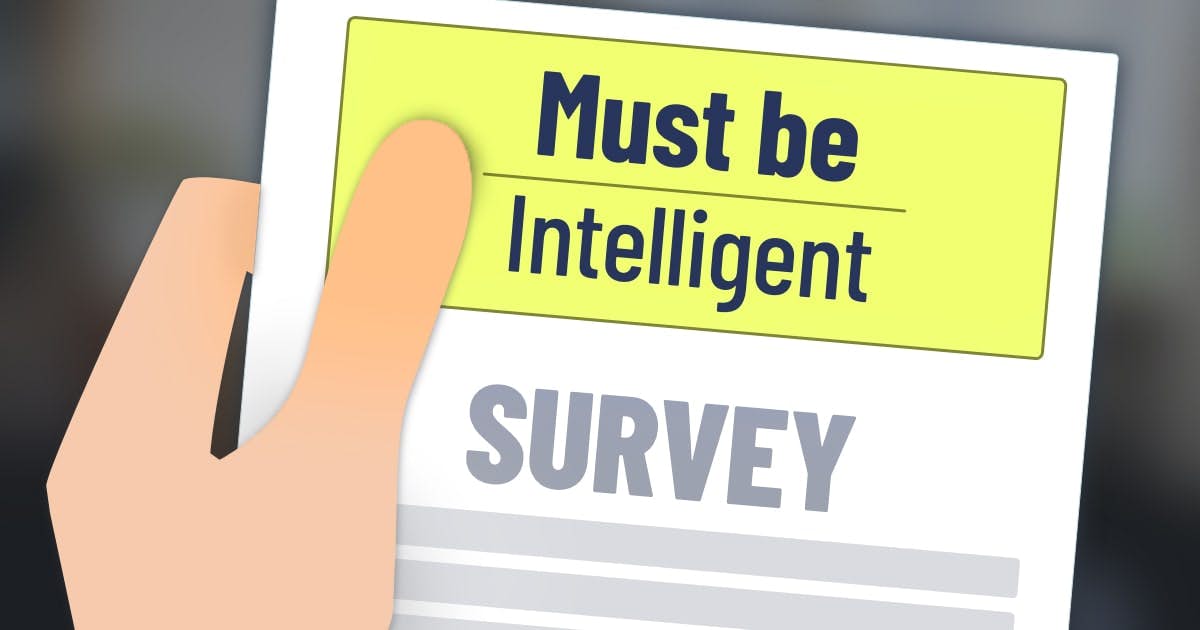 A survey with a qualification "must be intelligent"