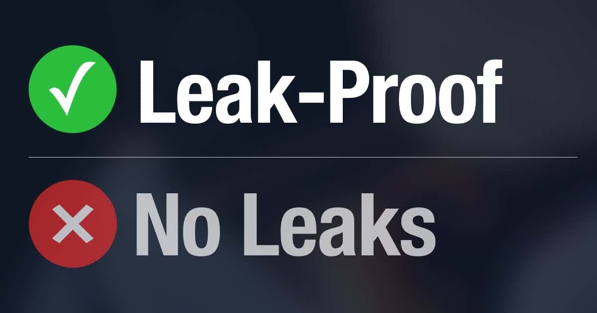"Leak-proof" is better than "no leaks"
